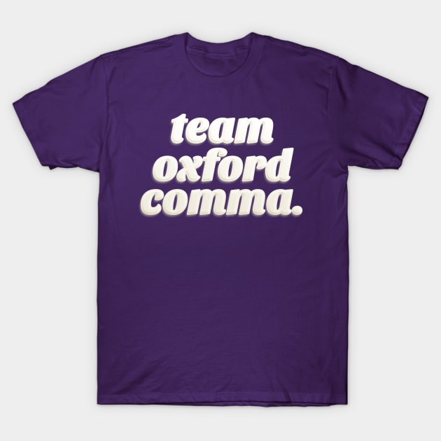 Team Oxford Comma / English Professor / College Students T-Shirt by DankFutura